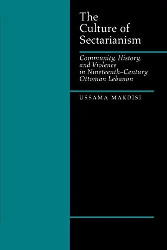 Produktbild: The Culture of Sectarianism: Community, History, and Violence in Nineteenth-Century Ottoman Lebanon