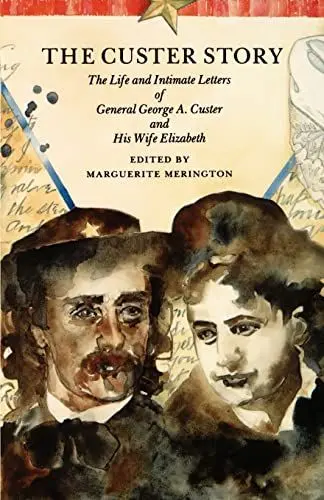 Produktbild: The Custer Story: The Life and Intimate Letters of General George A. Custer and His Wife Elizabeth (Bison Book S)