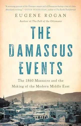 Produktbild: The Damascus Events: The 1860 Massacre and the Making of the Modern Middle East