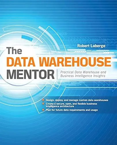 Produktbild: The Data Warehouse Mentor: Practical Data Warehouse And Business Intelligence Insights: Practical Data Warehouse and Business Intelligence Insights: ... Warehouse and Business Intelligence Insights