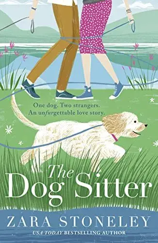 Produktbild: The Dog Sitter: The new feel-good romantic comedy of the year from the bestselling author of The Wedding Date! (The Zara Stoneley Romantic Comedy Collection)