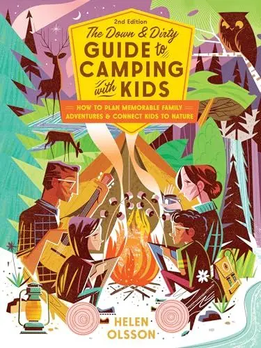 Produktbild: The Down and Dirty Guide to Camping with Kids: How to Plan Memorable Family Adventures and Connect Kids to Nature