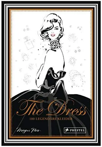 Produktbild: The Dress: 100 legendäre Kleider: (Geschenkband mit Goldschnitt und Goldfolienprägung) (Bewegte Leben aus der Modewelt, Band 1)