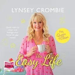 Produktbild: The Easy Life: Quick Ways to Clean and Manage Your Home All Year Round