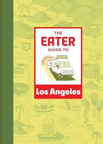 Produktbild: The Eater Guide to Los Angeles (Eater City Guide)