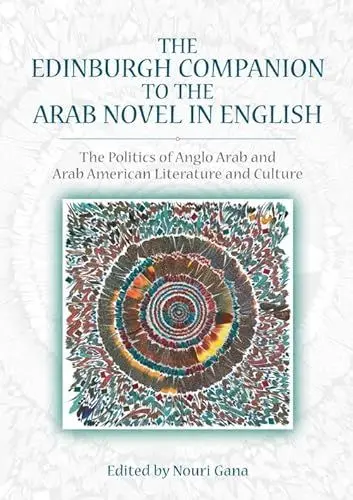 Produktbild: The Edinburgh Companion to the Arab Novel in English: The Politics of Anglo Arab and Arab American Literature and Culture