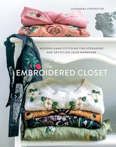 Produktbild: The Embroidered Closet: Modern Hand-stitching for Upgrading and Upcycling Your Wardrobe