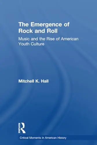 Produktbild: The Emergence of Rock and Roll: Music and the Rise of American Youth Culture (Critical Moments in American History)
