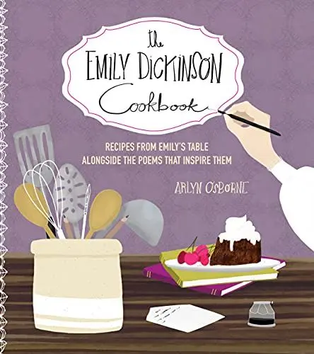 Produktbild: The Emily Dickinson Cookbook: Recipes from Emily's Table Alongside the Poems That Inspire Them
