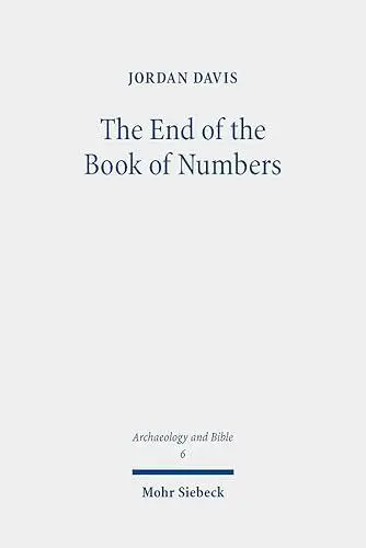Produktbild: The End of the Book of Numbers: On Pentateuchal Models and Compositional Issues (Archaeology and Bible, Band 6)