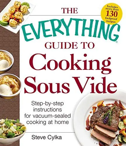 Produktbild: The Everything Guide To Cooking Sous Vide: Step-by-Step Instructions for Vacuum-Sealed Cooking at Home (Everything® Series)