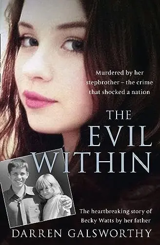 Produktbild: The Evil Within: Murdered by her stepbrother – the crime that shocked a nation. The heartbreaking story of Becky Watts by her father