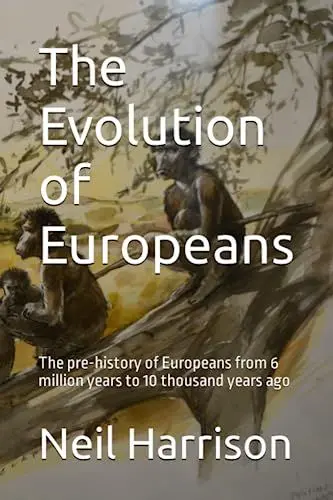 Produktbild: The Evolution of Europeans: The pre-history of Europeans from 6 million years ago to 10 thousand years ago