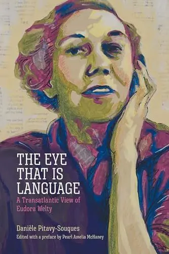 Produktbild: The Eye That Is Language: A Transatlantic View of Eudora Welty (Critical Perspectives on Eudora Welty)