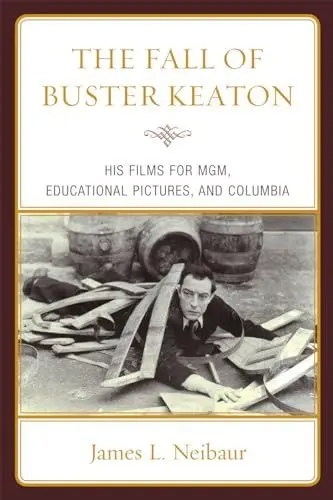 Produktbild: The Fall of Buster Keaton: His Films for MGM, Educational Pictures, and Columbia