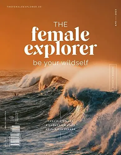 Produktbild: The Female Explorer No. 6. Be your wildself. Das Outdoor-Magazin mit Reiseberichten von Frauen für Frauen