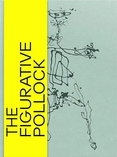 Produktbild: The Figurative Pollock: Katalog zur Ausstellung im Kunstmuseum Basel, 2016/2017