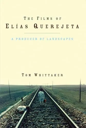 Produktbild: The Films of Elias Querejeta: A Producer of Landscapes (Iberian and Latin American Studies)