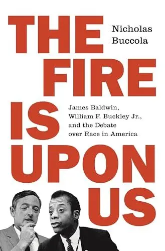 Produktbild: The Fire Is upon Us: James Baldwin, William F. Buckley Jr., and the Debate over Race in America
