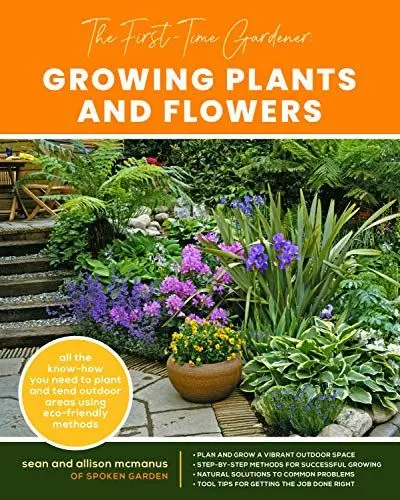 Produktbild: The First-Time Gardener: Growing Plants and Flowers: All the know-how you need to plant and tend outdoor areas using eco-friendly methods (2) (The First-Time Gardener's Guides, Band 2)