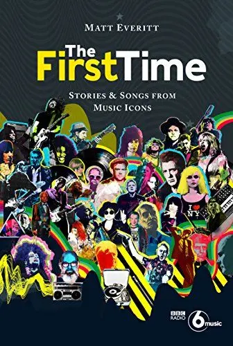 Produktbild: The First Time: Stories & Songs from Music Icons