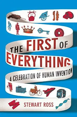 Produktbild: The First of Everything: A History of Human Invention, Innovation and Discovery