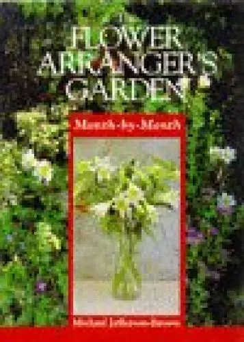 Produktbild: The Flower Arrangers Garden Month-By-Month (Month-By-Month Series)