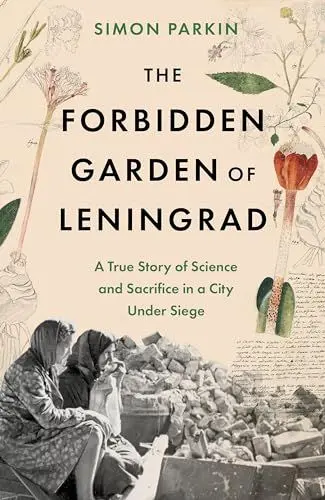 Produktbild: The Forbidden Garden of Leningrad: A True Story of Science and Sacrifice in a City under Siege