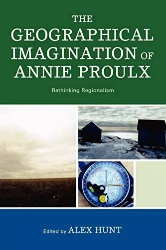 Produktbild: The Geographical Imagination of Annie Proulx: Rethinking Regionalism