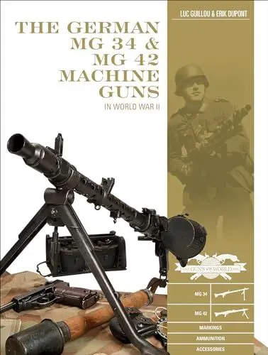 Produktbild: The German Mg 34 and Mg 42 Machine Guns: In World War II (Classic Guns of the World, Band 7)
