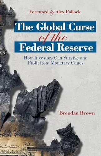 Produktbild: The Global Curse of the Federal Reserve: How Investors Can Survive and Profit From Monetary Chaos