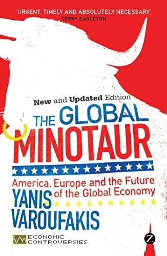 Produktbild: The Global Minotaur: America, Europe and the Future of the World Economy (Economic Controversies)