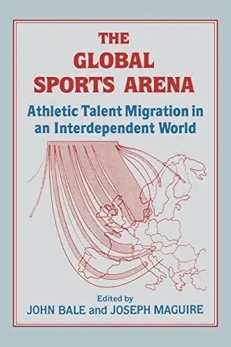 Produktbild: The Global Sports Arena: Athletic Talent Migration in an Interpendent World