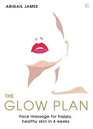 Produktbild: The Glow Plan: Face Massage for Happy, Healthy Skin in 4 Weeks