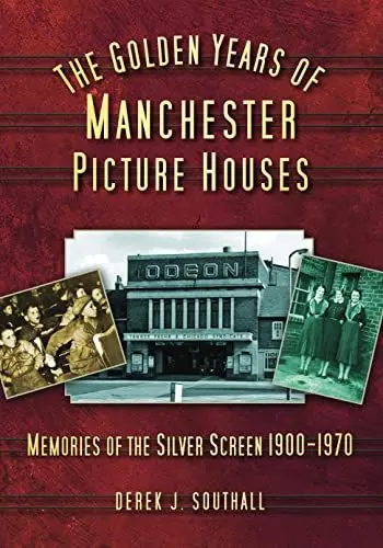 Produktbild: The Golden Years of Manchester's Picture Houses: Memories of the Silver Screen 1900-1970
