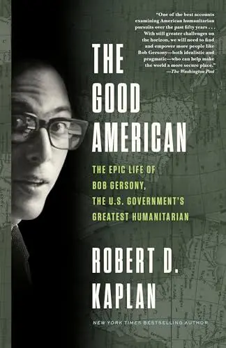 Produktbild: The Good American: The Epic Life of Bob Gersony, the U.S. Government's Greatest Humanitarian