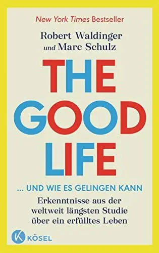 Produktbild: The Good Life ... und wie es gelingen kann: Erkenntnisse aus der weltweit längsten Studie über ein erfülltes Leben - New York Times Bestseller