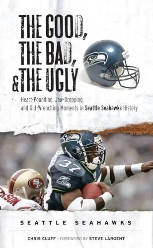 Produktbild: The Good, the Bad, & the Ugly: Heart-Pounding, Jaw-Dropping, and Gut-Wrenching Moments In Seattle Seahawks History