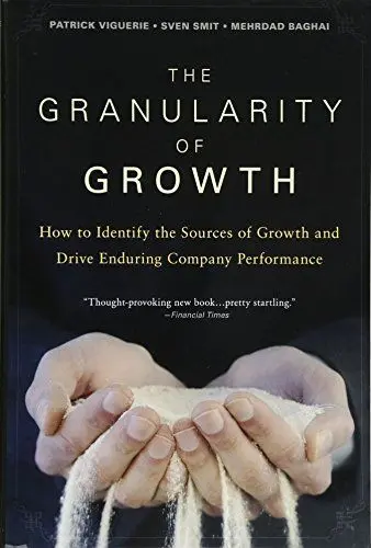 Produktbild: The Granularity of Growth: How to Identify the Sources of Growth and Drive Enduring Company Performance