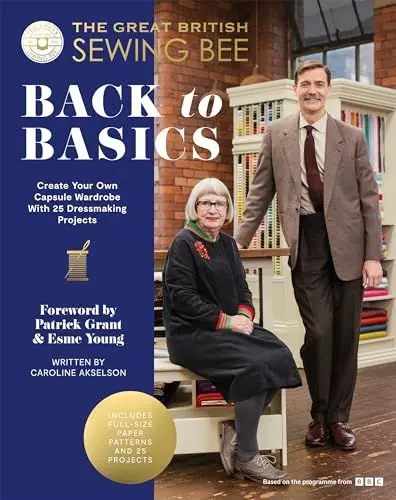Produktbild: The Great British Sewing Bee: Back to Basics: Create Your Own Capsule Wardrobe With 25 Dressmaking Projects