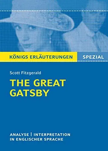 Produktbild: The Great Gatsby von F. Scott Fitzgerald - Textanalyse und Interpretation: in englischer Sprache, mit ausführlicher Inhaltsangabe und Abituraufgaben mit Lösungen (Königs Erläuterungen. Spezial)