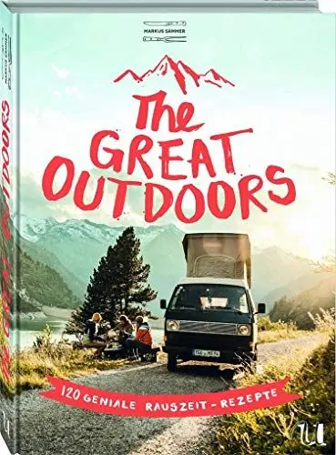 Produktbild: The Great Outdoors: 120 geniale Rauszeit-Rezepte