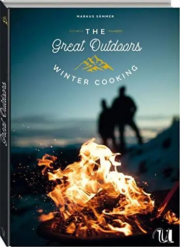 Produktbild: The Great Outdoors - Winter Cooking: 120 geniale Rauszeitrezepte für den Winter