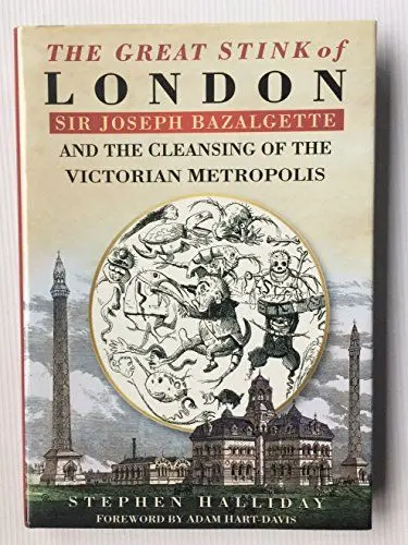 Produktbild: The Great Stink of London: Sir Joseph Bazalgette and the Cleansing of the Victorian Capital: Sir Joseph Bazalgette and the Cleansing of the Victorian Metropolis