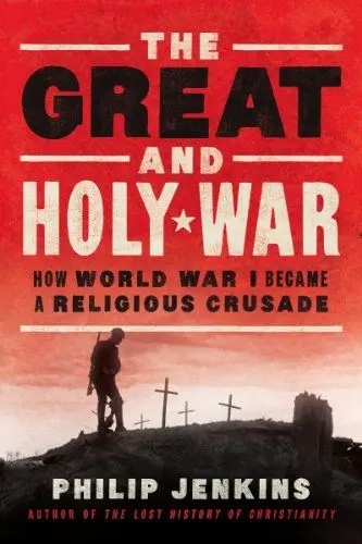 Produktbild: The Great and Holy War: How World War I Became a Religious Crusade