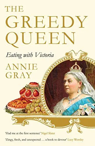 Produktbild: The Greedy Queen: Eating with Victoria