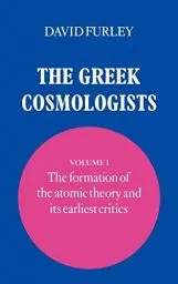 Produktbild: The Greek Cosmologists: Volume 1, the Formation of the Atomic Theory and Its Earliest Critics
