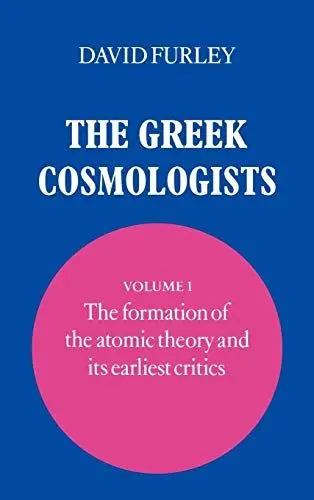 Produktbild: The Greek Cosmologists: Volume 1, the Formation of the Atomic Theory and Its Earliest Critics