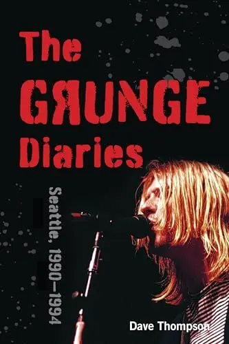 Produktbild: The Grunge Diaries: Seattle, 1990-1994