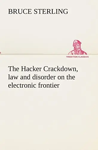 Produktbild: The Hacker Crackdown, law and disorder on the electronic frontier (TREDITION CLASSICS)